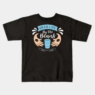 Grab Life by the Coffee Kids T-Shirt